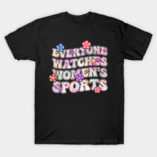 Everyone watches women's sports funny Gift For Women Mother day T-Shirt